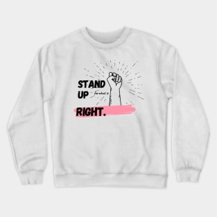 stand up for what is right Crewneck Sweatshirt